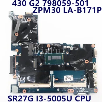 798059-001 798059-501 798059-601 За ProBook 430 G2 ZPM30 LA-B171P дънна Платка на лаптоп с SR27G I3-5005U процесора е на 100% напълно тествани OK